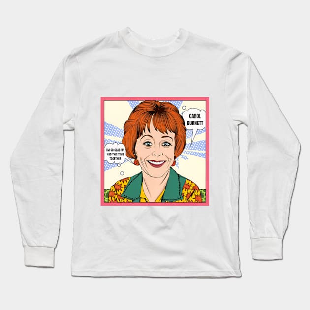 I'm so glad we had this time together - carol burnett, the carol burnett show, carol burnett show complete series Long Sleeve T-Shirt by StyleTops